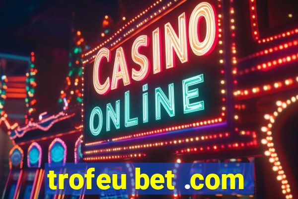 trofeu bet .com